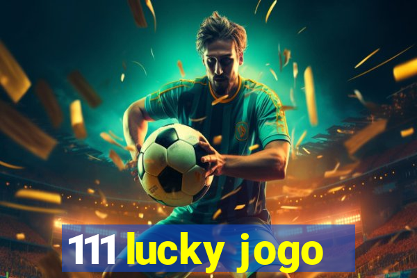 111 lucky jogo